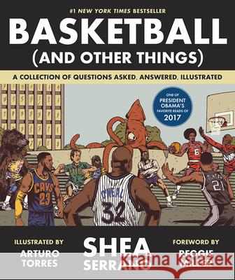 Basketball (and Other Things): A Collection of Questions Asked, Answered, Illustrated Shea Serrano Arturo Torres Reggie Miller 9781419726477 Abrams - książka