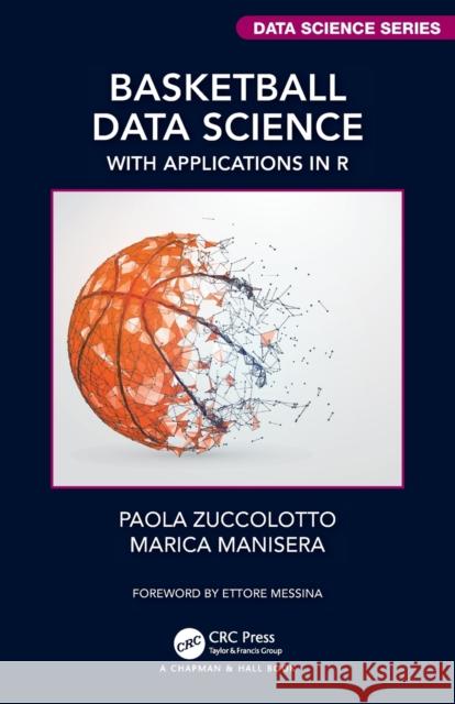 Basketball Data Science: With Applications in R Paola Zuccolotto Marica Manisera 9781138600799 Taylor & Francis Ltd - książka