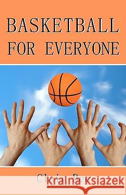 Basketball For Everyone Bee, Clair 9781438270944 Createspace - książka