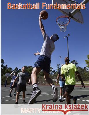 Basketball Fundamentals Marty Schupak 9781729811481 Createspace Independent Publishing Platform - książka