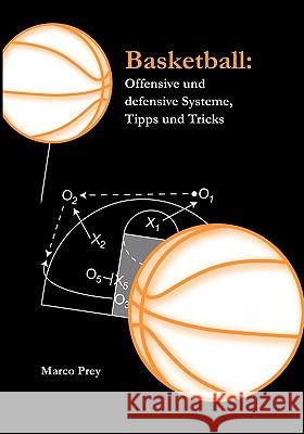 Basketball: Offensive und defensive Systeme, Tipps und Tricks Prey, Marco 9783837049183 Bod - książka