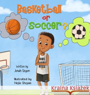 Basketball or Soccer? Jonah Seyum Nejla Shojaie 9781733458627 Tiny Global Footprints - książka