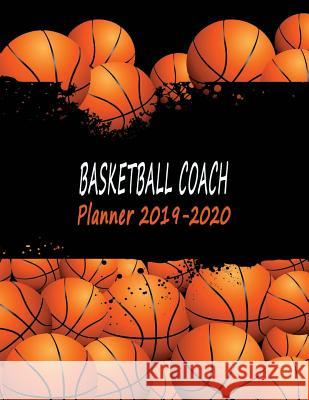 Basketball Plays Book: Calendar, Organizer & Notebook for Academic Year 2019-2020 - Many Balls Higher Ground 9781076735201 Independently Published - książka