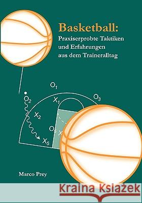 Basketball: Praxiserprobte Taktiken und Erfahrungen aus dem Traineralltag Prey, Marco 9783833452314 Bod - książka