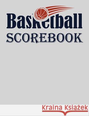 Basketball Scorebook: Basic 50 Game Basketball Scorebook Chad Alisa 9781096763598 Independently Published - książka