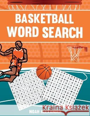 Basketball Word Search: 50 Word Search Puzzles Noah Alexander 9781915372666 Scott M Ecommerce - książka