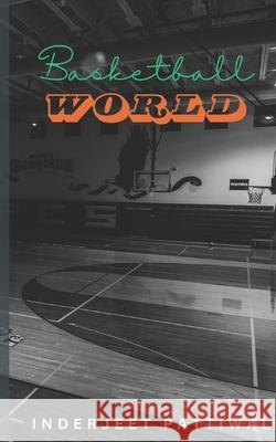 Basketball World Inderjeet Pattiwal 9798335599511 Independently Published - książka