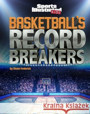 Basketball's Record Breakers Shane Frederick 9781515737636 Capstone Press - książka