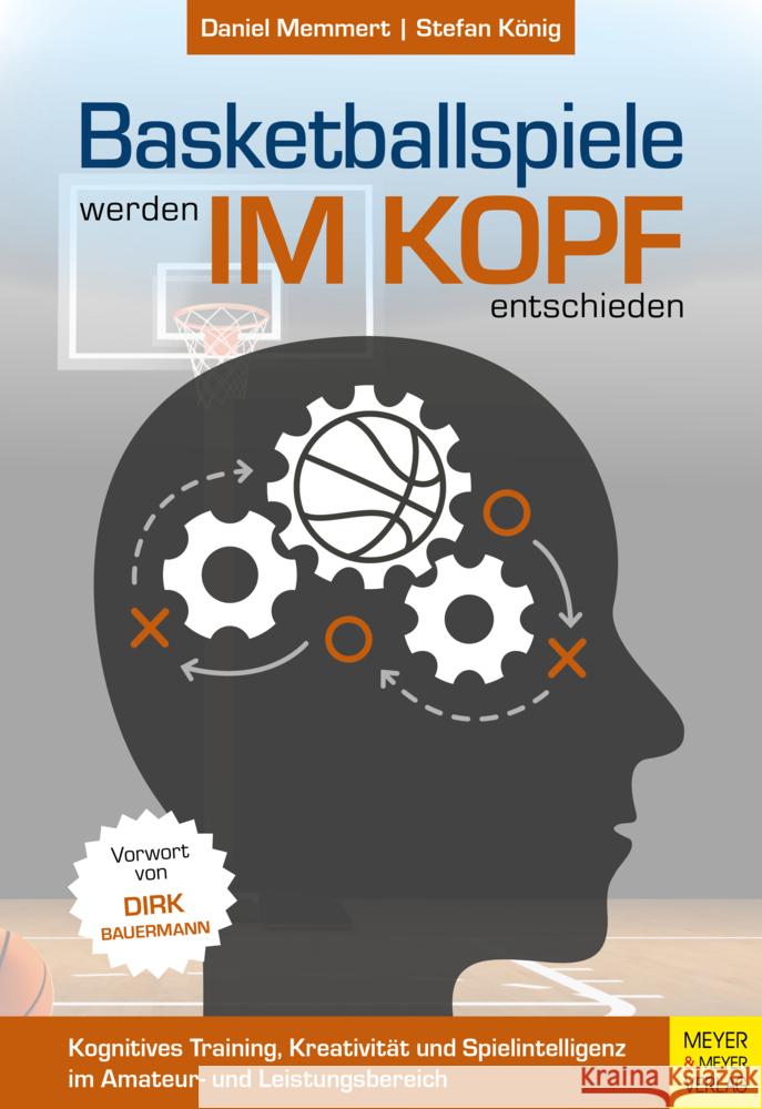 Basketballspiele werden im Kopf entschieden Memmert, Daniel, König, Stefan 9783840378195 Meyer & Meyer Sport - książka