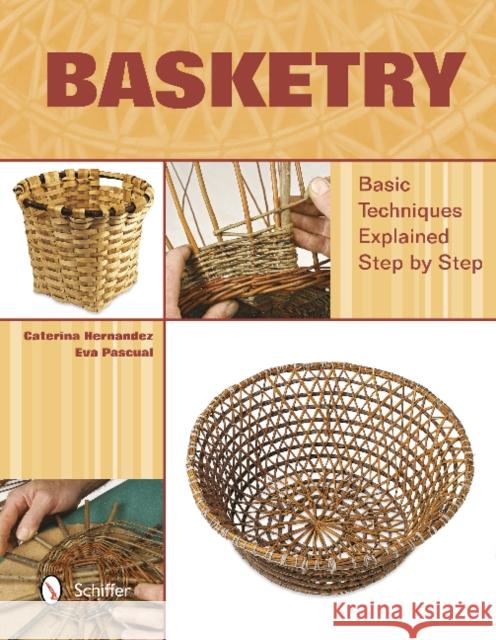 Basketry: Basic Techniques Explained Step by Step Caterina Hernandez Eva Pascual 9780764344718 Schiffer Publishing - książka