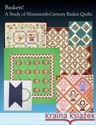 Baskets!: A Study of Nineteenth Century Basket Quilts American Quilt Study Group 9781546787389 Createspace Independent Publishing Platform - książka