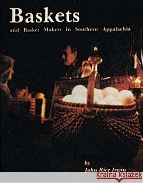 Baskets and Basketmakers in Southern Appalachia John Rice Irwin 9780916838614 Schiffer Publishing - książka