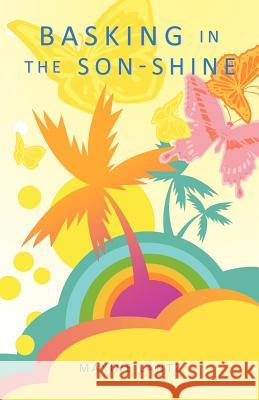 Basking in the Son-Shine Maxine Lantz 9781449755959 WestBow Press - książka