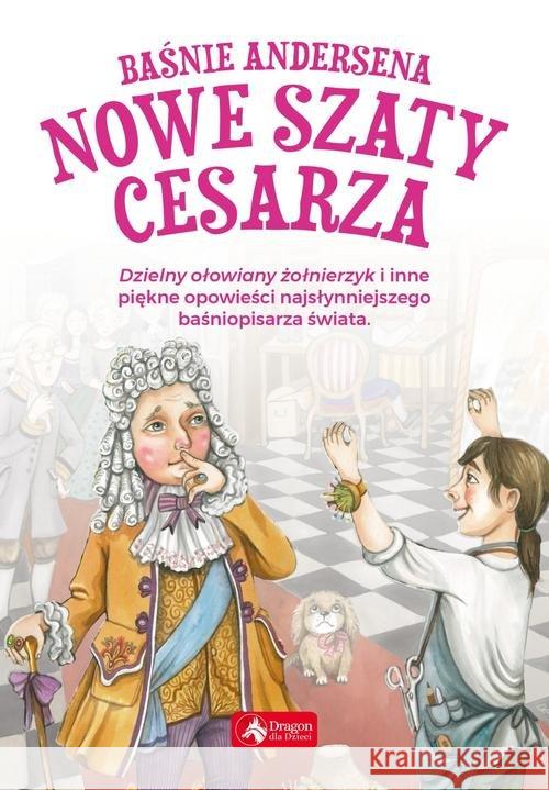 Baśnie Andersena. Nowe szaty cesarza Andersen Hans Christian 9788381720731 Dragon - książka