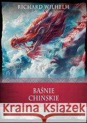 Baśnie chińskie Richard Wilhelm 9788368135251 Replika - książka