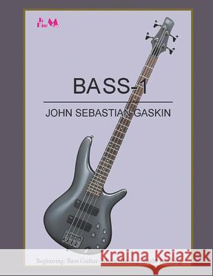 Bass-1: Beginning Bass Guitar, Music Theory, Sight Reading MR John Sebastian Gaskin 9789769591400 Jo-Kin Music - książka