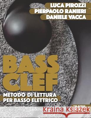 Bass Clef: Metodo di lettura per basso elettrico Luca Pirozzi, Pierpaolo Ranieri, Daniele Vacca 9798578979354 Independently Published - książka
