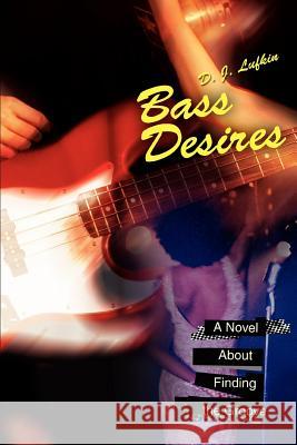 Bass Desires: A Novel About Finding the Groove Lufkin, D. J. 9780595410866 iUniverse - książka