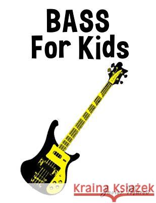 Bass for Kids: Christmas Carols, Classical Music, Nursery Rhymes, Traditional & Folk Songs! Javier Marco 9781502494696 Createspace - książka