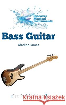 Bass Guitar Matilda James 9781532416576 Xist Publishing - książka