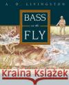 Bass on the Fly A. D. Livingston Nick Lyons 9780070381513 Ragged Mountain Press