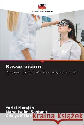 Basse vision Yariel Morejon Maria Isabel Santana Odalys Milian 9786205979839 Editions Notre Savoir - książka