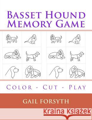 Basset Hound Memory Game: Color - Cut - Play Gail Forsyth 9781514386071 Createspace - książka
