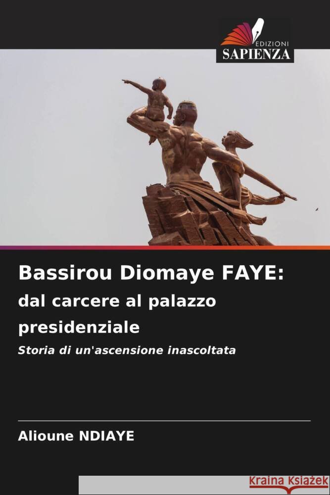 Bassirou Diomaye FAYE: dal carcere al palazzo presidenziale Alioune Ndiaye 9786207395958 Edizioni Sapienza - książka