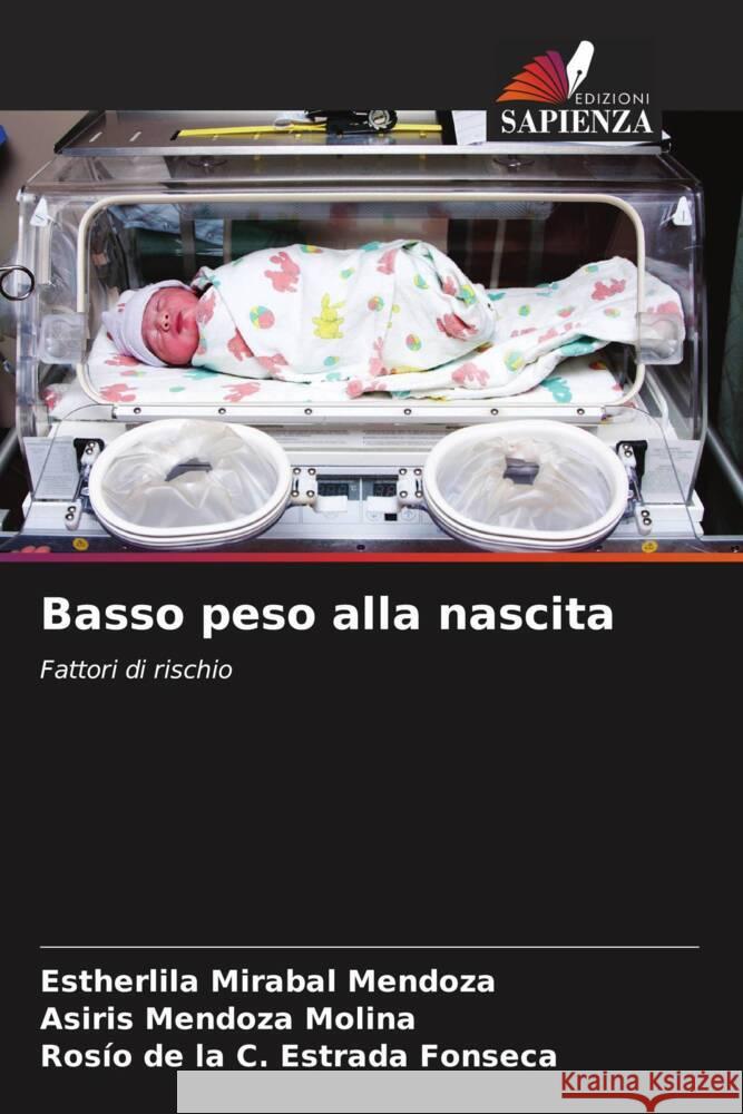 Basso peso alla nascita Estherlila Miraba Asiris Mendoz Ros?o de la C. Estrad 9786206659150 Edizioni Sapienza - książka