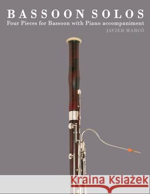 Bassoon Solos: Four Pieces for Bassoon with Piano Accompaniment Javier Marco 9781475148282 Createspace - książka