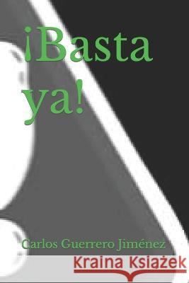 !Basta ya! Carlos Guerrero Jimenez   9798374290493 Independently Published - książka