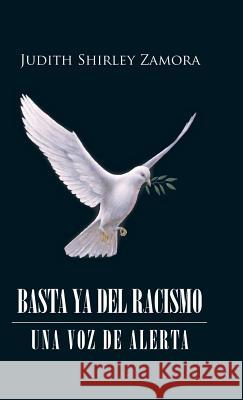 Basta YA del Racismo: Una Voz de Alerta Judith Shirley Zamora 9781506510095 Palibrio - książka