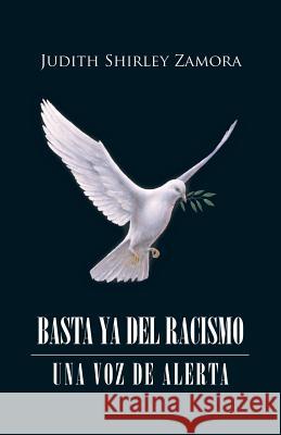 Basta YA del Racismo: Una Voz de Alerta Judith Shirley Zamora 9781506510118 Palibrio - książka