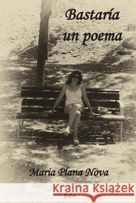Bastaría Un Poema Plana Nova, Maria 9781979653664 Createspace Independent Publishing Platform - książka