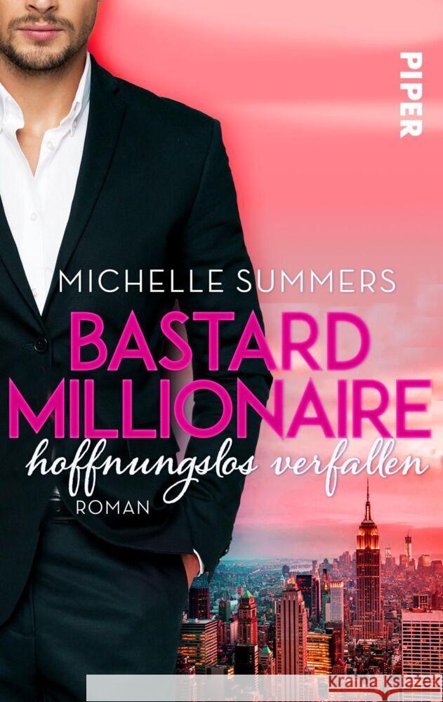 Bastard Millionaire - hoffnungslos verfallen : Roman Summers, Michelle 9783492503150 Piper Gefühlvoll - książka