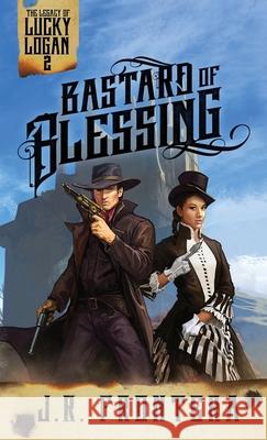 Bastard of Blessing: A Western Scifi Adventure J. R. Frontera 9781946921307 Wordwraith Books LLC - książka