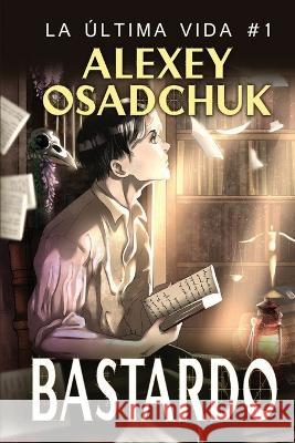 Bastardo (La ultima vida 1) Alexey Osadchuk   9788076930339 Magic Dome Books - książka