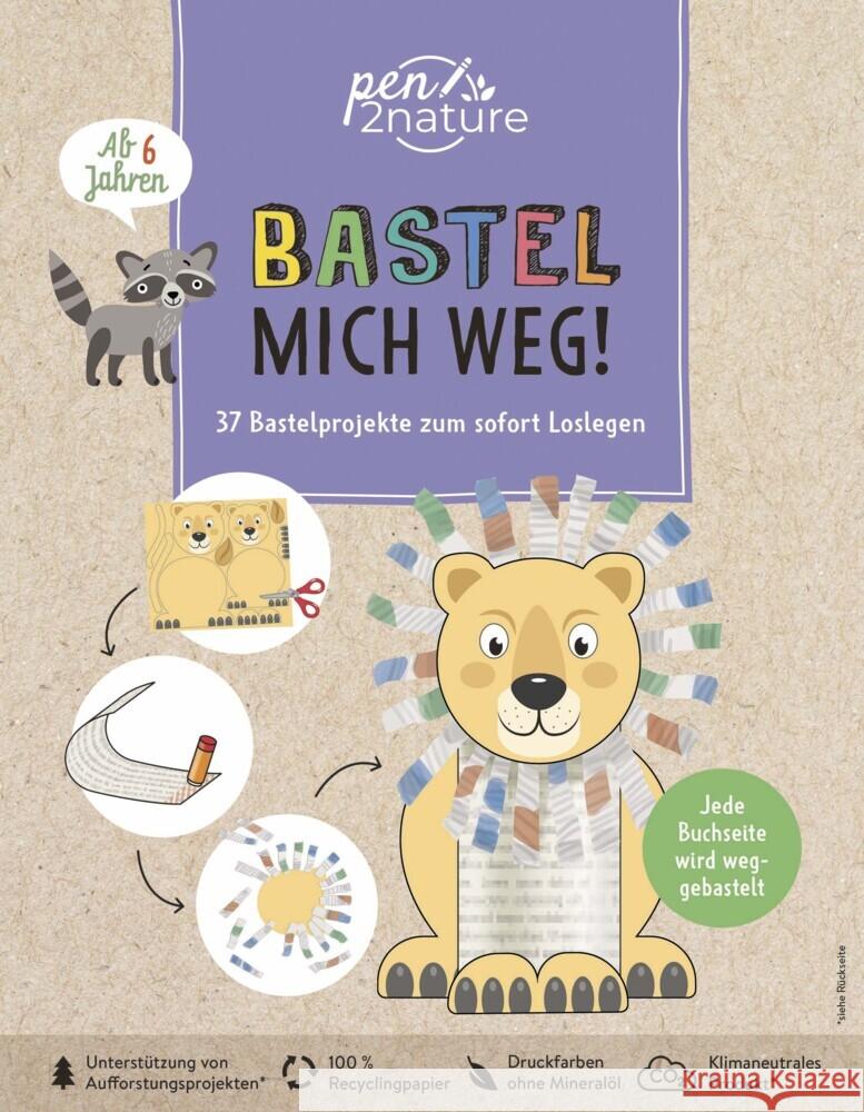 Bastel mich weg! Nachhaltiges Bastelbuch für Kinder ab 6 Jahren Pypke, Susanne 9783987640513 Pen2nature - książka