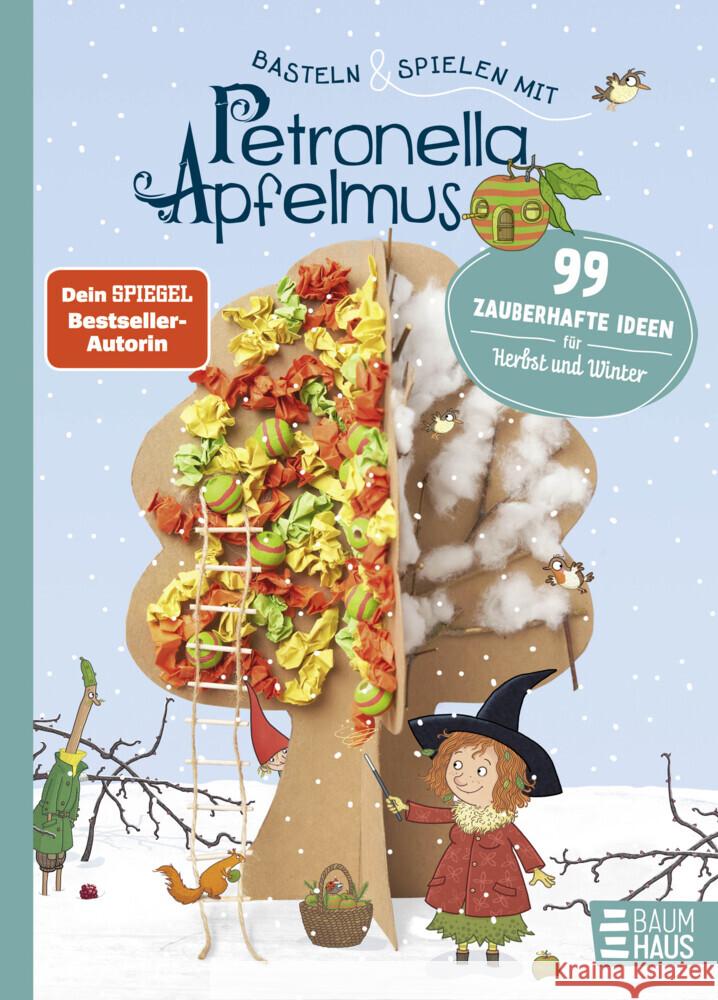 Basteln & Spielen mit Petronella Apfelmus - 99 zauberhafte Ideen für Herbst und Winter Städing, Sabine 9783833908194 Baumhaus Medien - książka