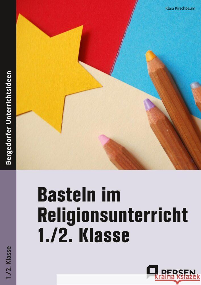 Basteln im Religionsunterricht - 1./2. Klasse Kirschbaum, Klara 9783403207399 Persen Verlag in der AAP Lehrerwelt - książka