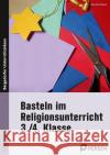 Basteln im Religionsunterricht - 3./4. Klasse Kirschbaum, Klara 9783403209416 Persen Verlag in der AAP Lehrerwelt