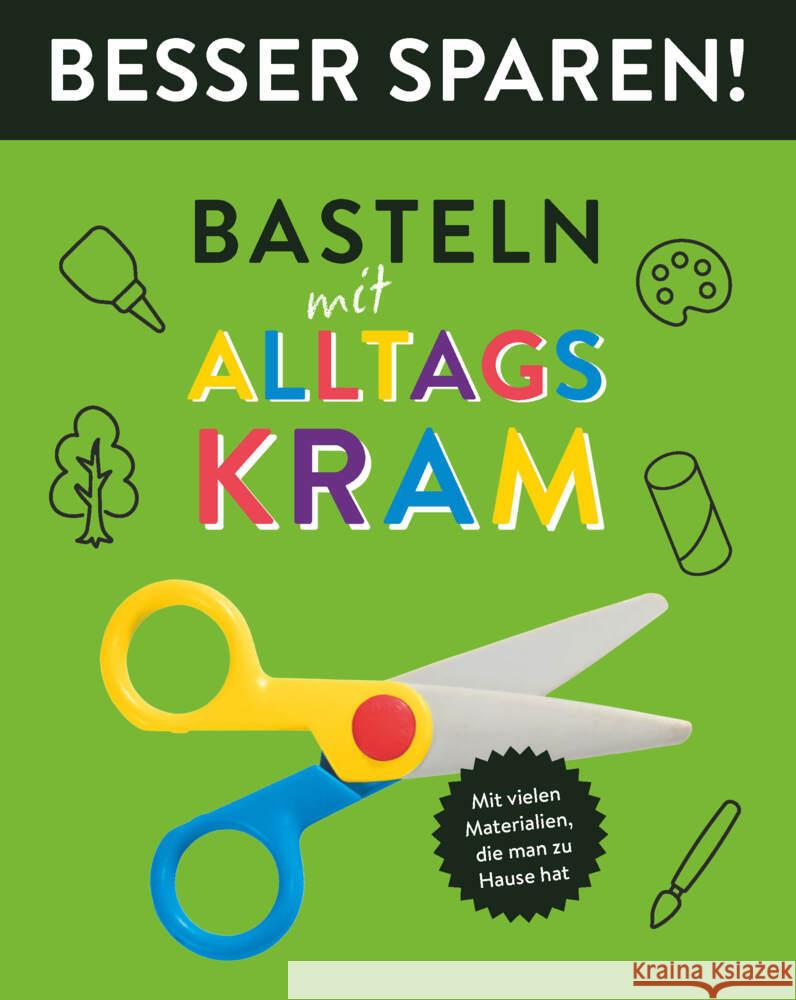Basteln mit Alltagskram - Besser Sparen! Holzapfel, Elisabeth 9783849942397 Schwager & Steinlein - książka