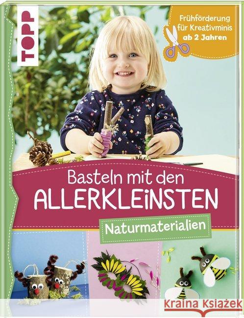 Basteln mit den Allerkleinsten - Naturmaterialien : Frühförderung für Kreativminis ab 2 Jahren Pypke, Susanne 9783772484223 Frech - książka