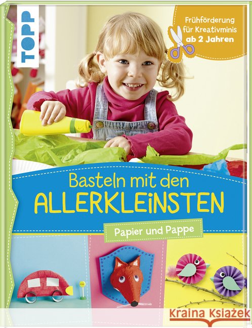 Basteln mit den Allerkleinsten : Papier und Pappe. Frühförderung für Kreativminis ab 2 Jahren Pypke, Susanne 9783772478321 Frech - książka