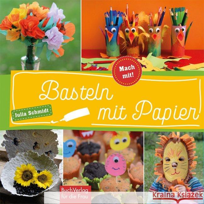 Basteln mit Papier Schmidt, Julia 9783897985568 BuchVerlag für die Frau - książka