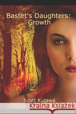 Bastet's Daughters: Growth Scott Kujawa 9781984131423 Createspace Independent Publishing Platform - książka
