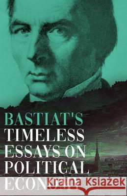 Bastiat's Timeless Essays on Political Economy Claude Fr?d?ric Bastiat 9781528723930 Read & Co. Books - książka