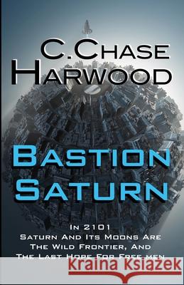 Bastion Saturn C. Chase Harwood 9781535281850 Createspace Independent Publishing Platform - książka