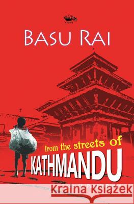 Basu Rai From The Streets of Kathmandu Rai, Basu 9789382711407 Vitasta Publication - książka