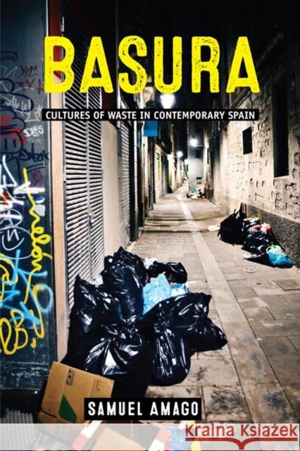 Basura: Cultures of Waste in Contemporary Spain Samuel Amago 9780813945910 University of Virginia Press - książka